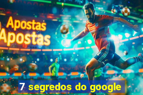 7 segredos do google